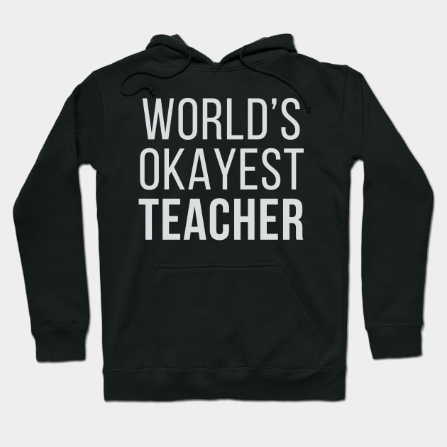 World's Okayest Teacher Hoodie by Venus Complete